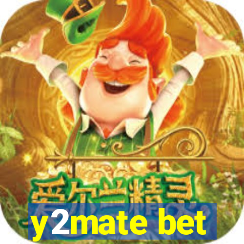 y2mate bet